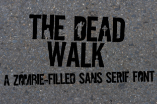 The Dead Walk: A Display Font for Bold Campaign Statements